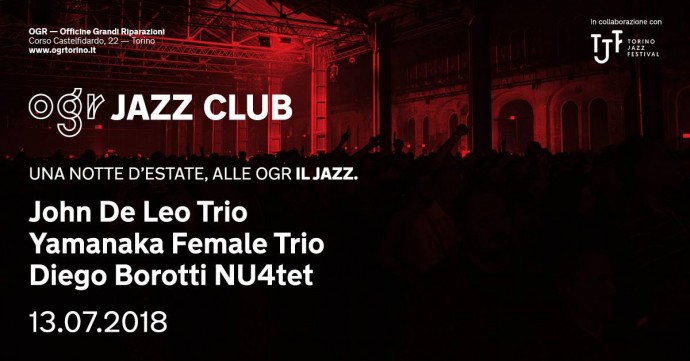 Ogr Jazz Club – Una notte d’estate, alle OGR il Jazz. Con John De Leo Trio,Yamanaka Female Trio e Diego Borotti NU4tet